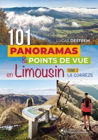 101 panoramas et points de vue en Limousin : la Corrèze