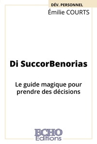 DI SUCCORBENORIAS - LE GUIDE MAGIQUE POUR PRENDRE DES DECISIONS