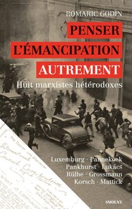 PENSER L'EMANCIPATION, AUTREMENT - HUIT MARXISTES HETERODOXES