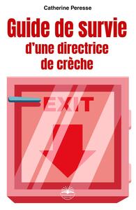 GUIDE DE SURVIE D'UNE DIRECTRICE DE CRECHE