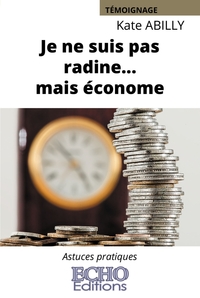 JE NE SUIS PAS RADINE... MAIS ECONOME