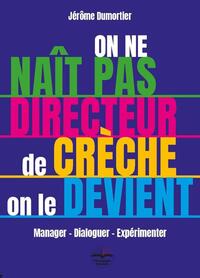 On ne naît pas directeur de crèche, on le devient !