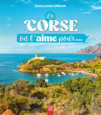 La Corse, on l'aime pour...