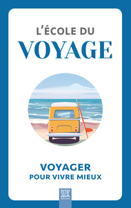 L'ECOLE DU VOYAGE - VOYAGER POUR VIVRE MIEUX