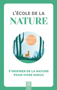 L'ECOLE DE LA NATURE - S'INSPIRER DE LA NATURE POUR VIVRE MIEUX