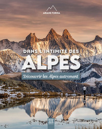 DANS L'INTIMITE DES ALPES - DECOUVRIR LES ALPES AUTREMENT