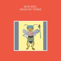 Miss Bee, mission terre