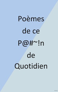 POEMES DE CE P #~!N DE QUOTIDIEN