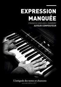 EXPRESSION MANQUEE - L'INTEGRALE DES TEXTES ET CHANSONS - ILLUSTRATIONS, COULEUR