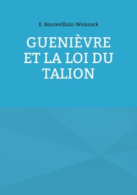 Guenièvre et la loi du Talion