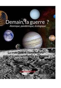 DEMAIN LA GUERRE ? ATOMIQUE, PANDEMIQUE, ECOLOGIQUE