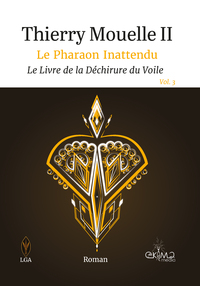 Le Pharaon Inattendu Vol.3 - Le Livre de la Déchirure du Voile