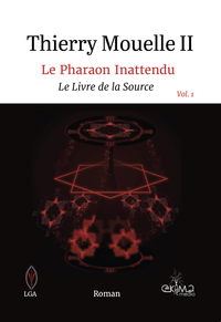 LE PHARAON INATTENDU VOL. 1 - LE LIVRE DE LA SOURCE