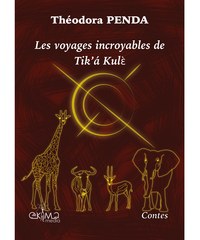 Les voyages incroyables de Tik'a Kulè  (édition couleur)