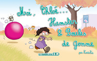 MOI, CHLOE... HAMSTER ET BOULES DE GOMME