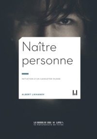 NAITRE PERSONNE - INITIATION D'UN GANGSTER RUSSE