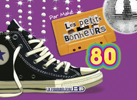 Les petits bonheurs 80's