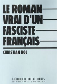 LE ROMAN VRAI D'UN FASCISTE FRANCAIS
