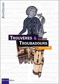 TROUVERES & TROUBADOURS