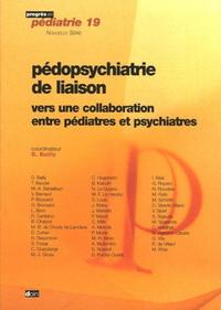 PEDOPSYCHIATRIE DE LIAISON VERS UNE COLLABORATION ENTRE PEDIATRES ET PSYCHIATRES - VERS UNE COLLABOR