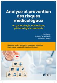 Analyse et prévention des risques médicolégaux en gynécologie, obstétrique, périnatalogie et pédiatrie