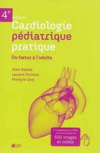 CARDIOLOGIE PEDIATRIQUE PRATIQUE 4 ED. - DE FOETUS A L'ADULTE