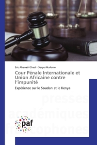 Cour Penale Internationale et Union Africaine contre l'impunite