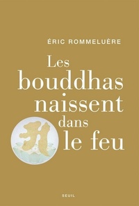 LES BOUDDHAS NAISSENT DANS LE FEU