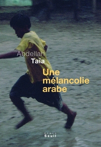 Une mélancolie arabe