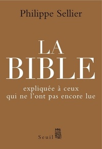 LA BIBLE EXPLIQUEE A CEUX QUI NE L'ONT PAS ENCORE LUE