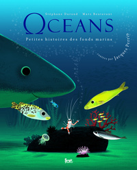 Océans. Les petites histoires des fonds marins