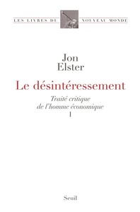 LE DESINTERESSEMENT - TRAITE CRITIQUE DE L'HOMME ECONOMIQUE, I