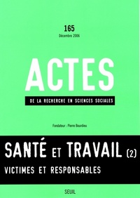 Actes de la recherche en sciences sociales, n°165, Santé et travail (2) - Victimes et responsables