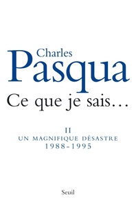 CE QUE JE SAIS, VOL 2 - UN MAGNIFIQUE DESASTRE (1988-1995)