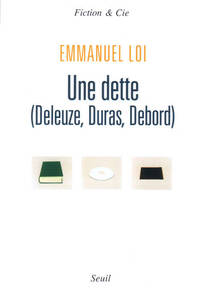 UNE DETTE (DELEUZE, DURAS, DEBORD)