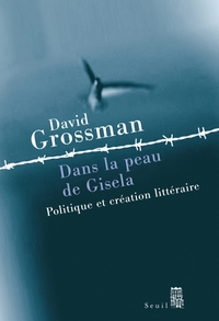 DANS LA PEAU DE GISELA - POLITIQUE ET CREATION LITTERAIRE