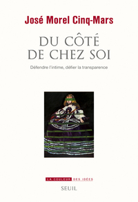 DU COTE DE CHEZ SOI - DEFENDRE L'INTIME, DEFIER LA TRANSPARENCE