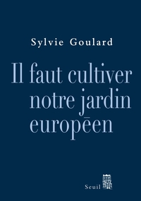 IL FAUT CULTIVER NOTRE JARDIN EUROPEEN