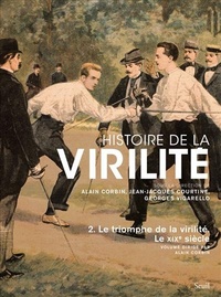 Histoire de la virilité, t. 2. Le triomphe de la virilité. Le XIXe siècle