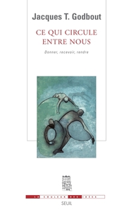 CE QUI CIRCULE ENTRE NOUS. DONNER, RECEVOIR, RENDRE
