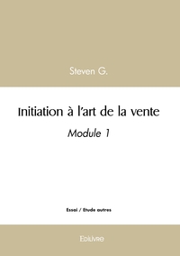 Initiation à l'art de la vente - Tome 1