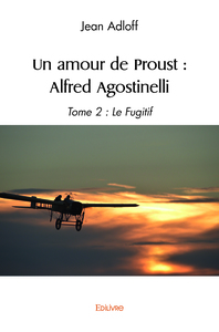 Un amour de Proust  : Alfred Agostinelli