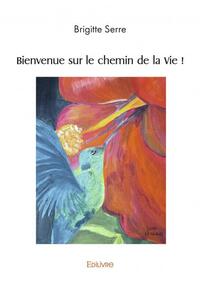 Bienvenue sur le chemin de la vie !