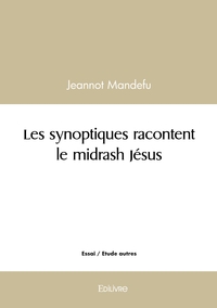Les synoptiques racontent le midrash Jésus