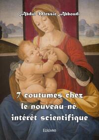 7 coutumes chez le nouveau né, intérêt scientifique - réédition