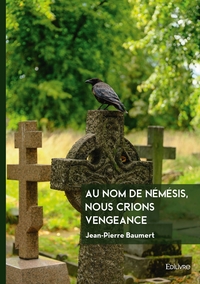 Au nom de Némésis, nous crions vengeance