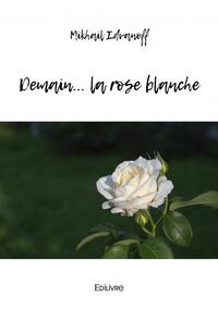 Demain... la rose blanche