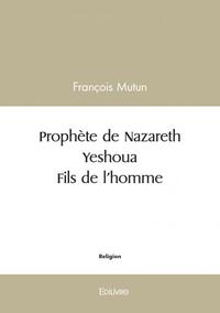 Prophète de nazareth - yeshoua  - fils de l'homme