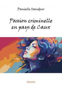 Passion criminelle en pays de caux