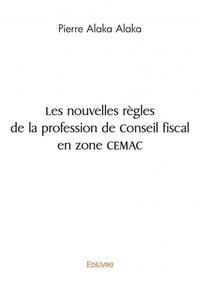 Les nouvelles règles de la profession de conseil fiscal en zone cemac